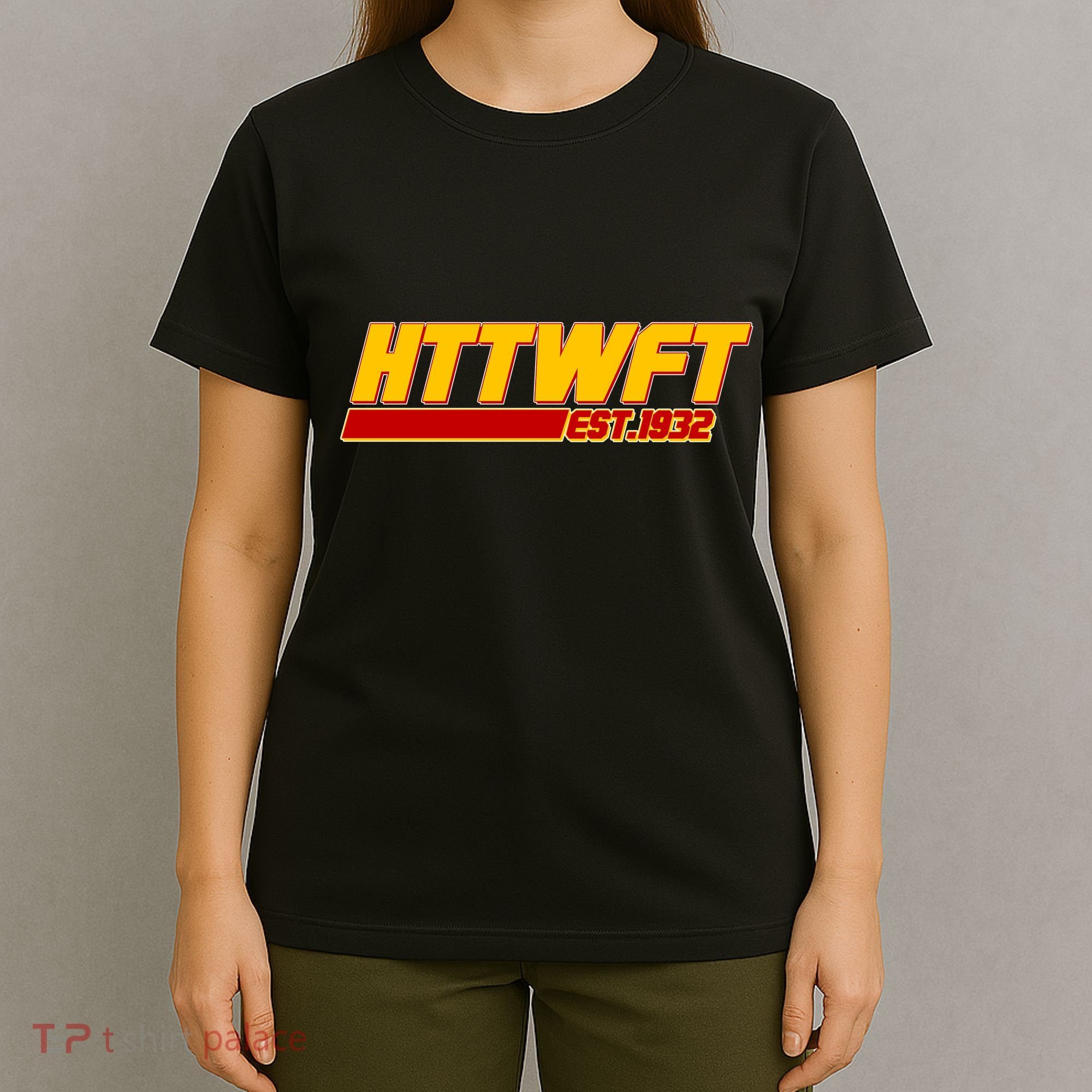HTTWFT Hail To The Washington Football Team Est 1932 T-Shirt