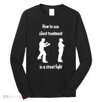 How To Use Silent Treatment In Street Fight Long Sleeve Shirt thumb 0