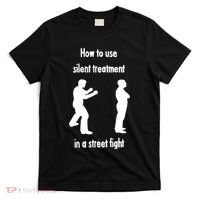 How To Use Silent Treatment In Street Fight T-Shirt thumb 0
