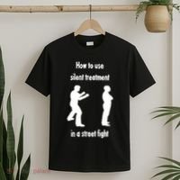 How To Use Silent Treatment In Street Fight T-Shirt thumb 2