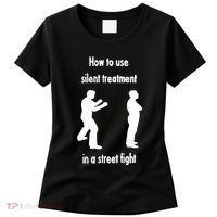 How To Use Silent Treatment In Street Fight Women's T-Shirt thumb 0