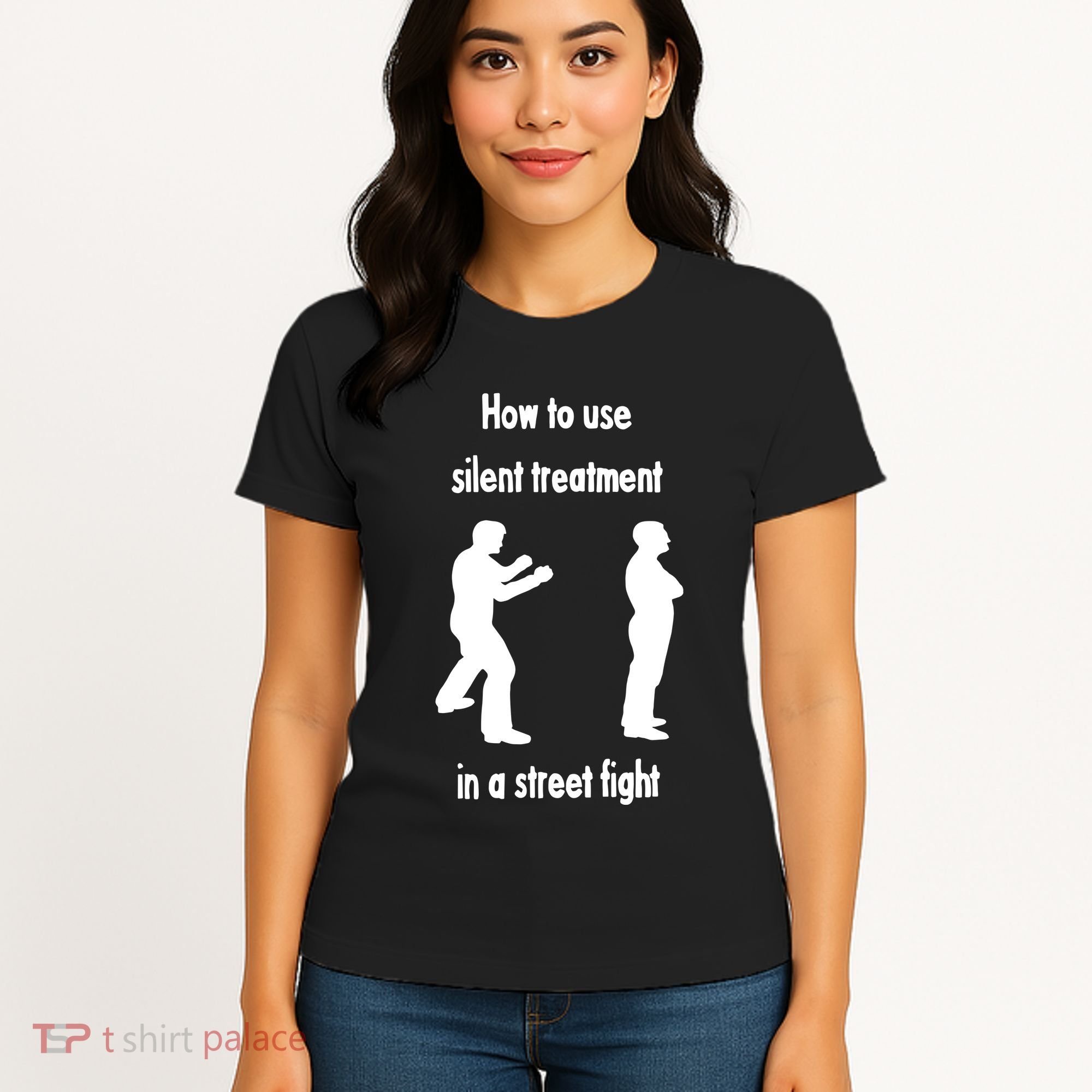 How To Use Silent Treatment In Street Fight Women's T-Shirt