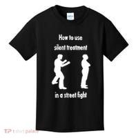 How To Use Silent Treatment In Street Fight Kids T-Shirt thumb 0