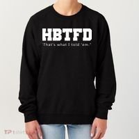 HBTFD That's What I Told Em Women's Sweatshirt thumb 0