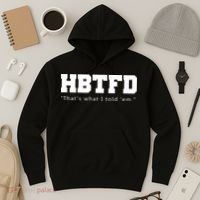 HBTFD That's What I Told Em Hoodie thumb 3