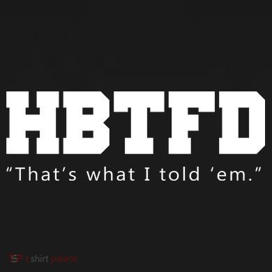 HBTFD That's What I Told Em V-Neck T-Shirt