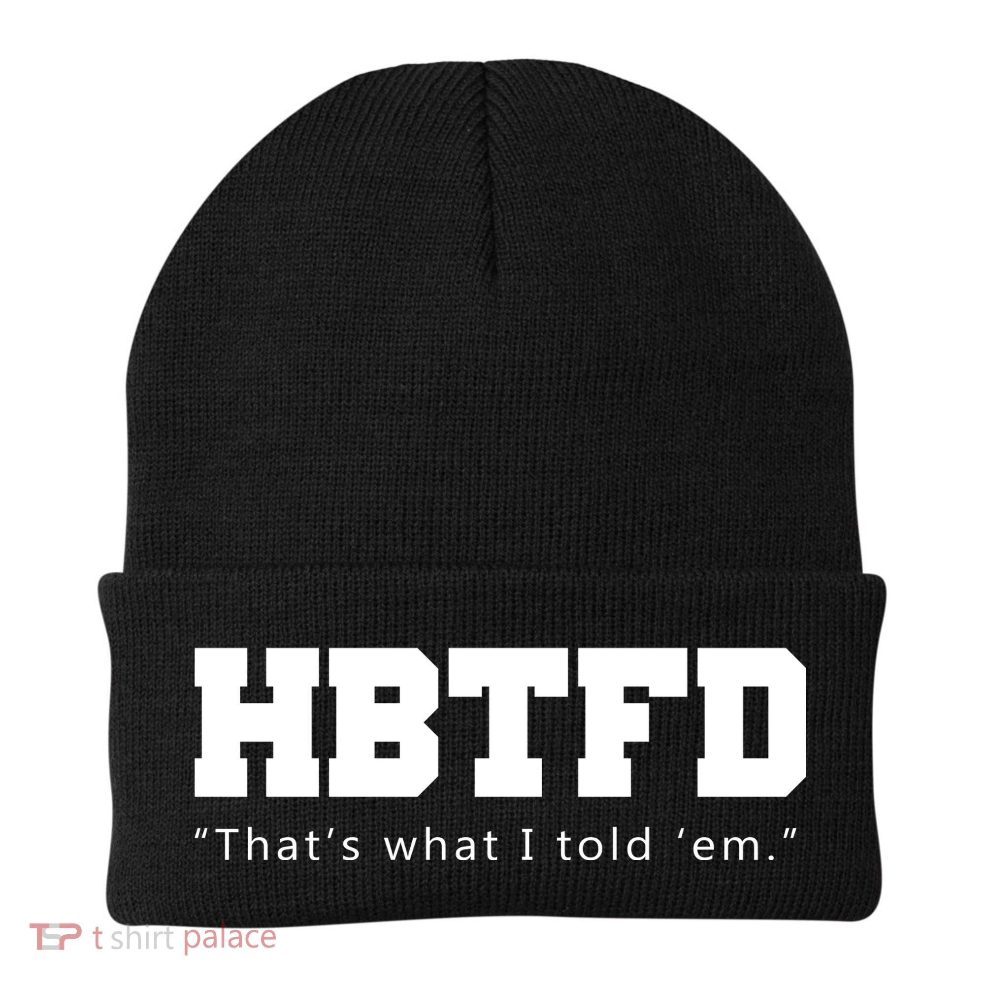HBTFD That's What I Told Em Beanie