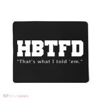 HBTFD That's What I Told Em Mousepad thumb 0