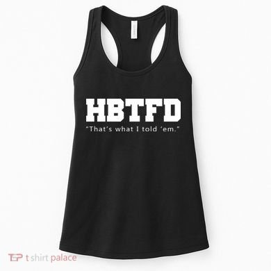 HBTFD That's What I Told Em Women's Tank Top