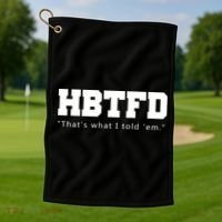 HBTFD That's What I Told Em Golf Towel thumb 1