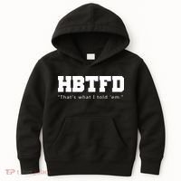 HBTFD That's What I Told Em Kids Hoodie thumb 0