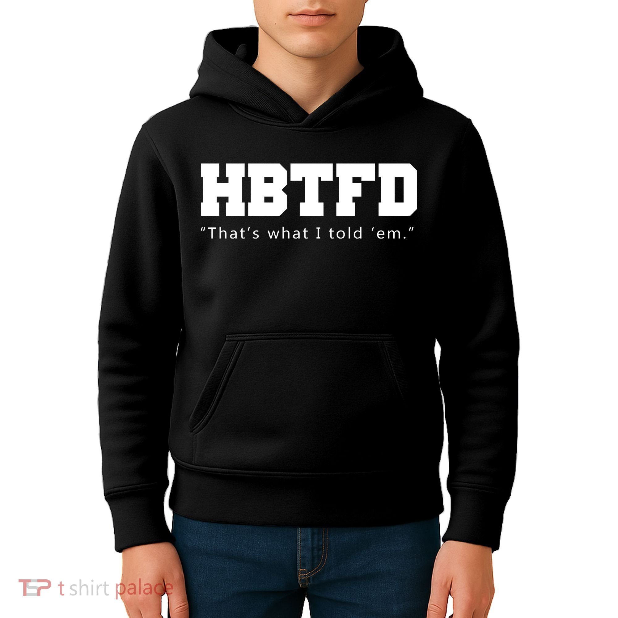HBTFD That's What I Told Em Kids Hoodie