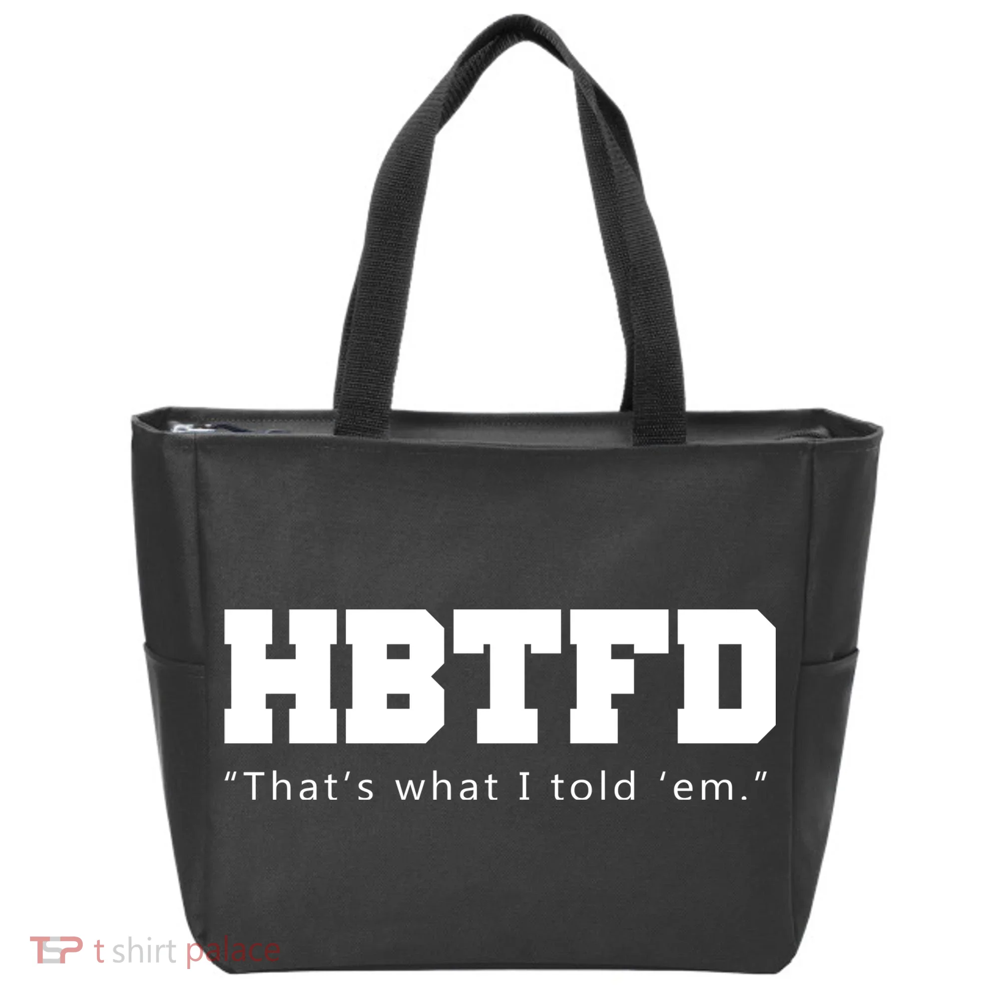 HBTFD That's What I Told Em Tote Bag