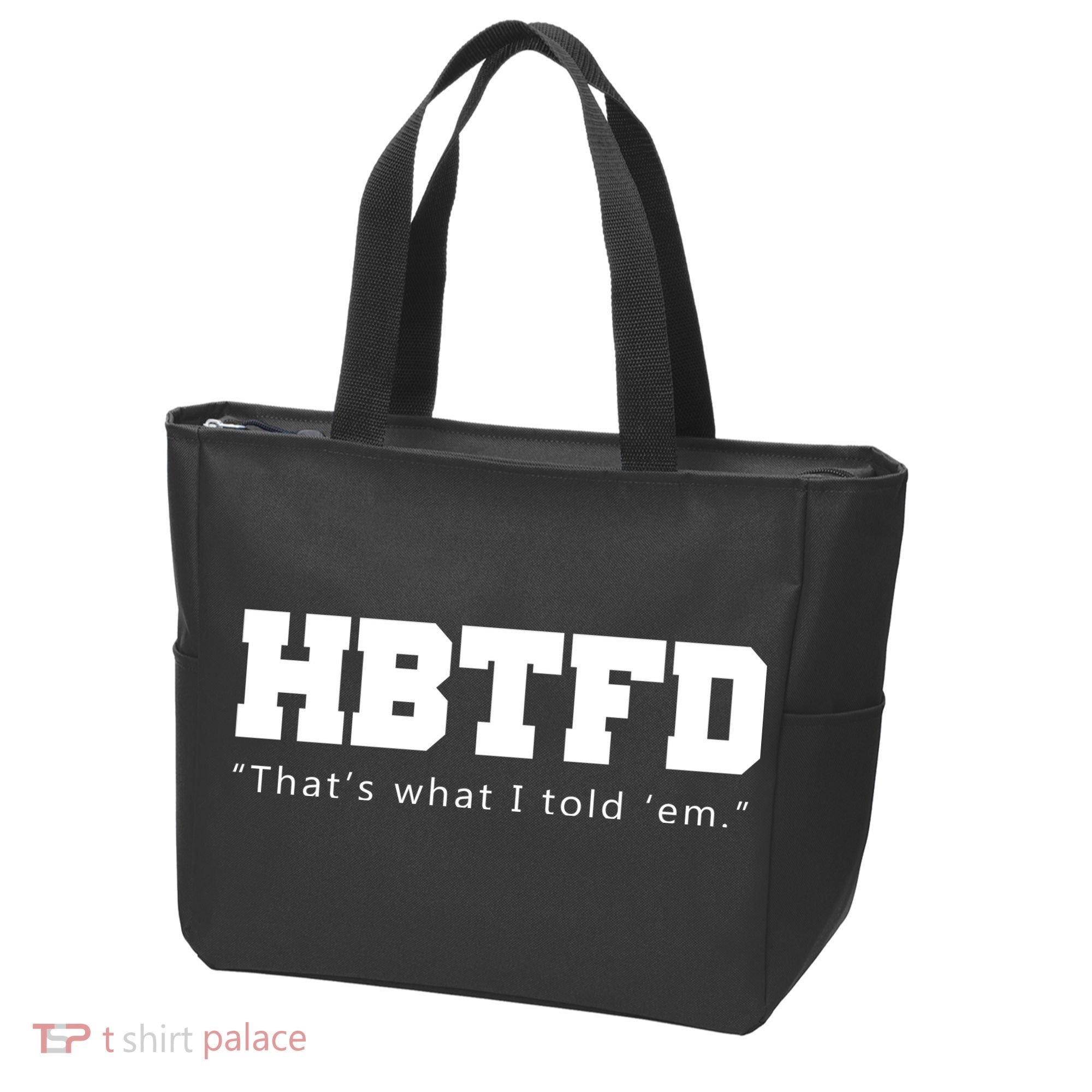 HBTFD That's What I Told Em Tote Bag
