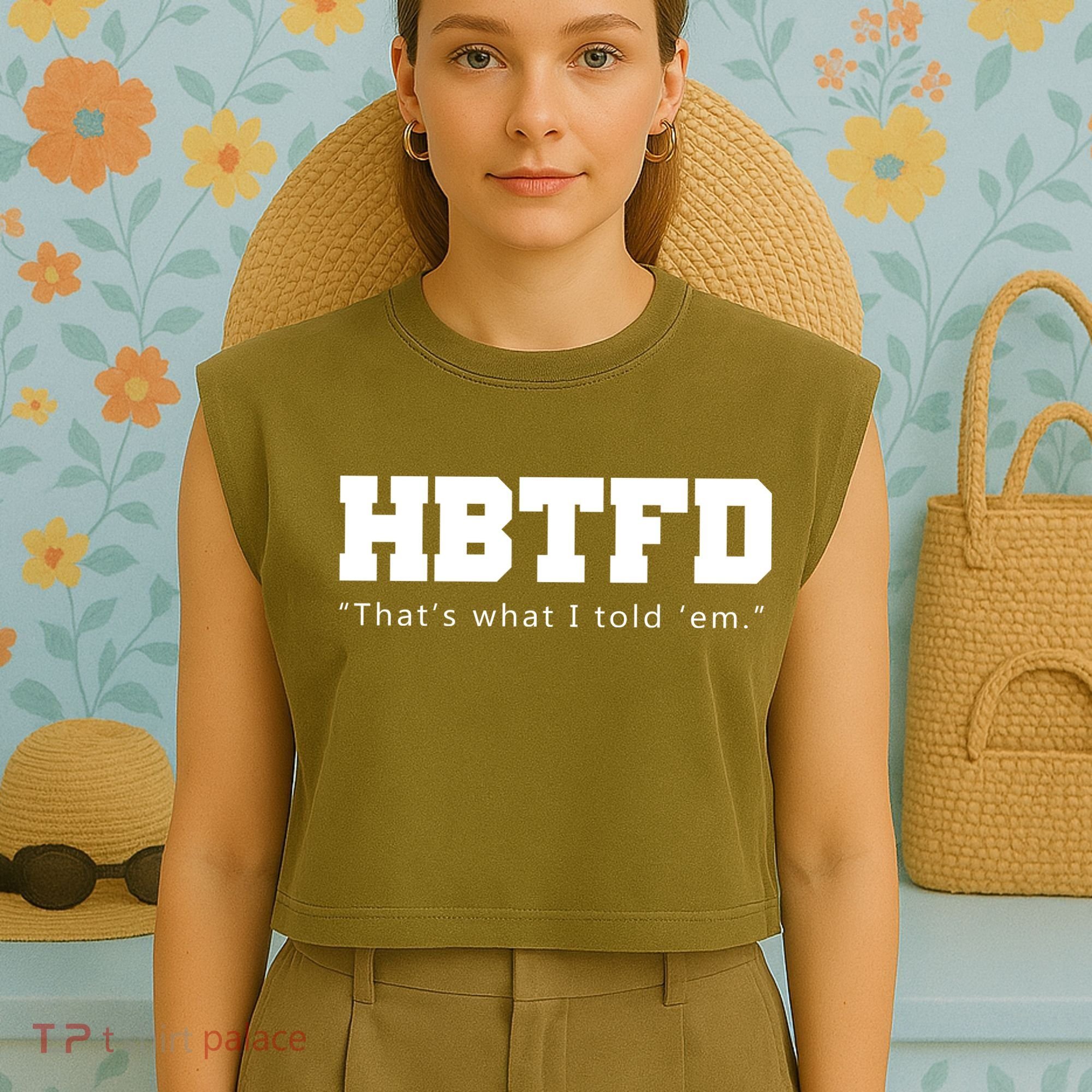 HBTFD That's What I Told Em Garment-Dyed Women's Muscle Tee