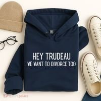 Hey Trudeau We Want To Divorce Too Hoodie thumb 4