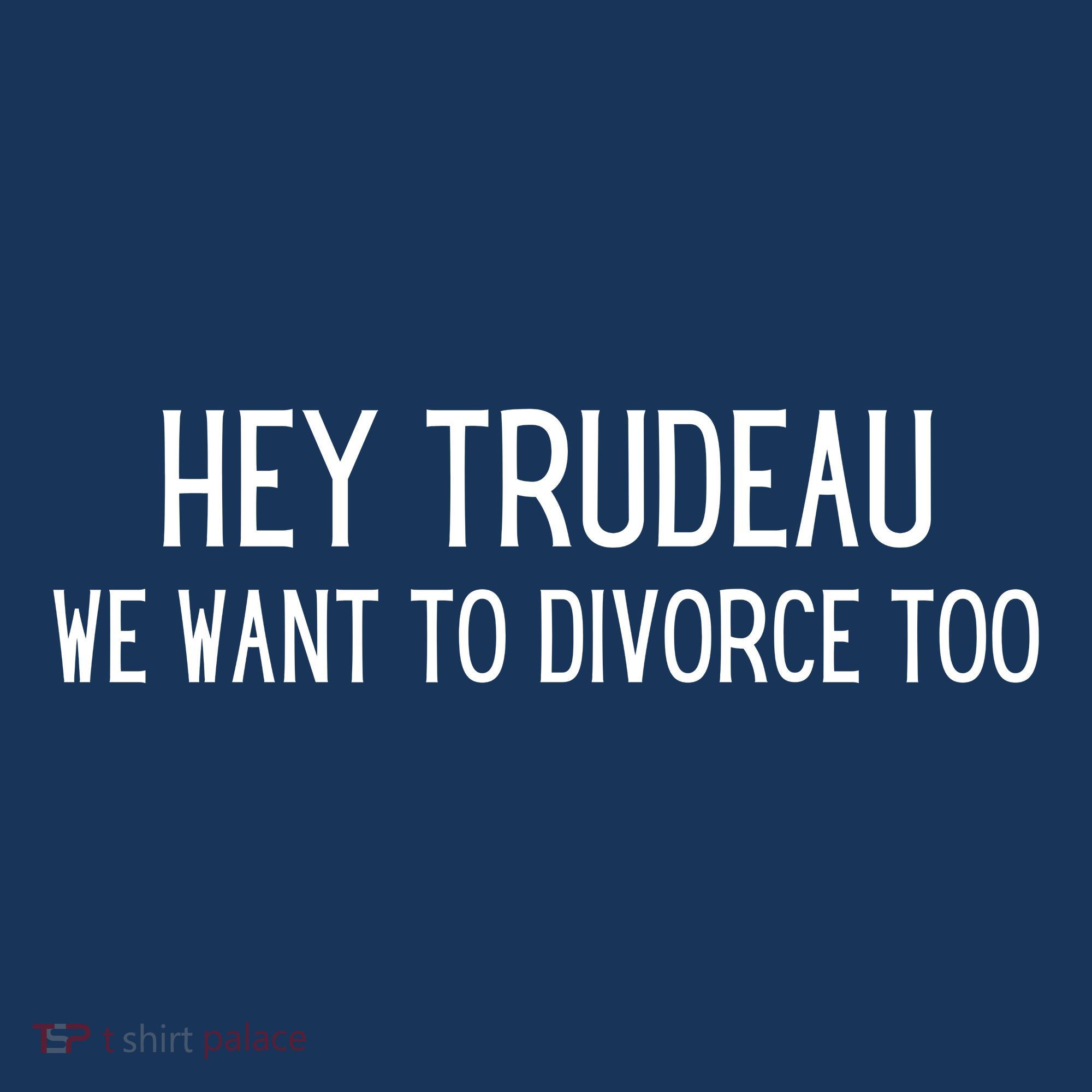 Hey Trudeau We Want To Divorce Too Women's Hoodie