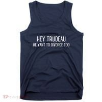 Hey Trudeau We Want To Divorce Too Tank Top thumb 0