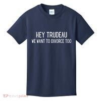Hey Trudeau We Want To Divorce Too Kids T-Shirt thumb 0
