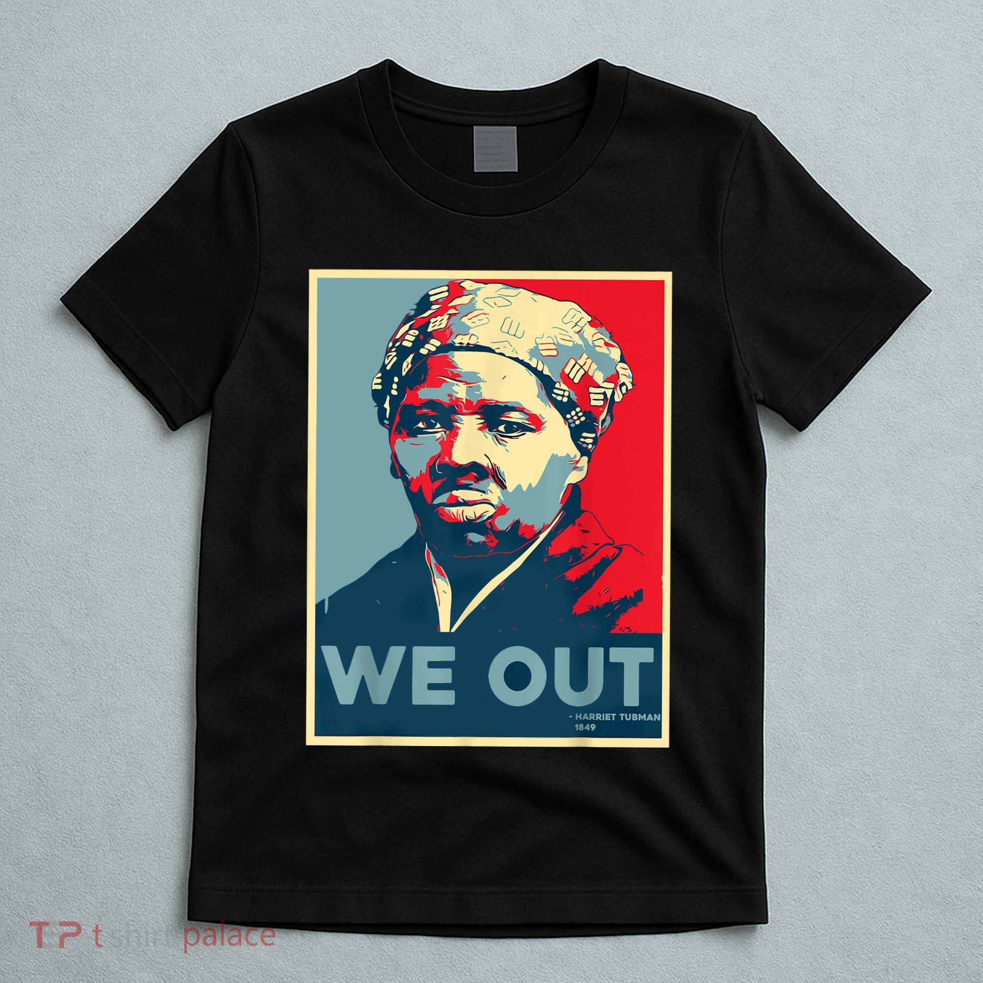 Harriet Tubman We Out Civil Rights Harriet Tubman Equality T-Shirt