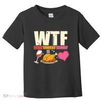 Holiday Time WTF Wine Turkey Family Toddler T-Shirt thumb 0