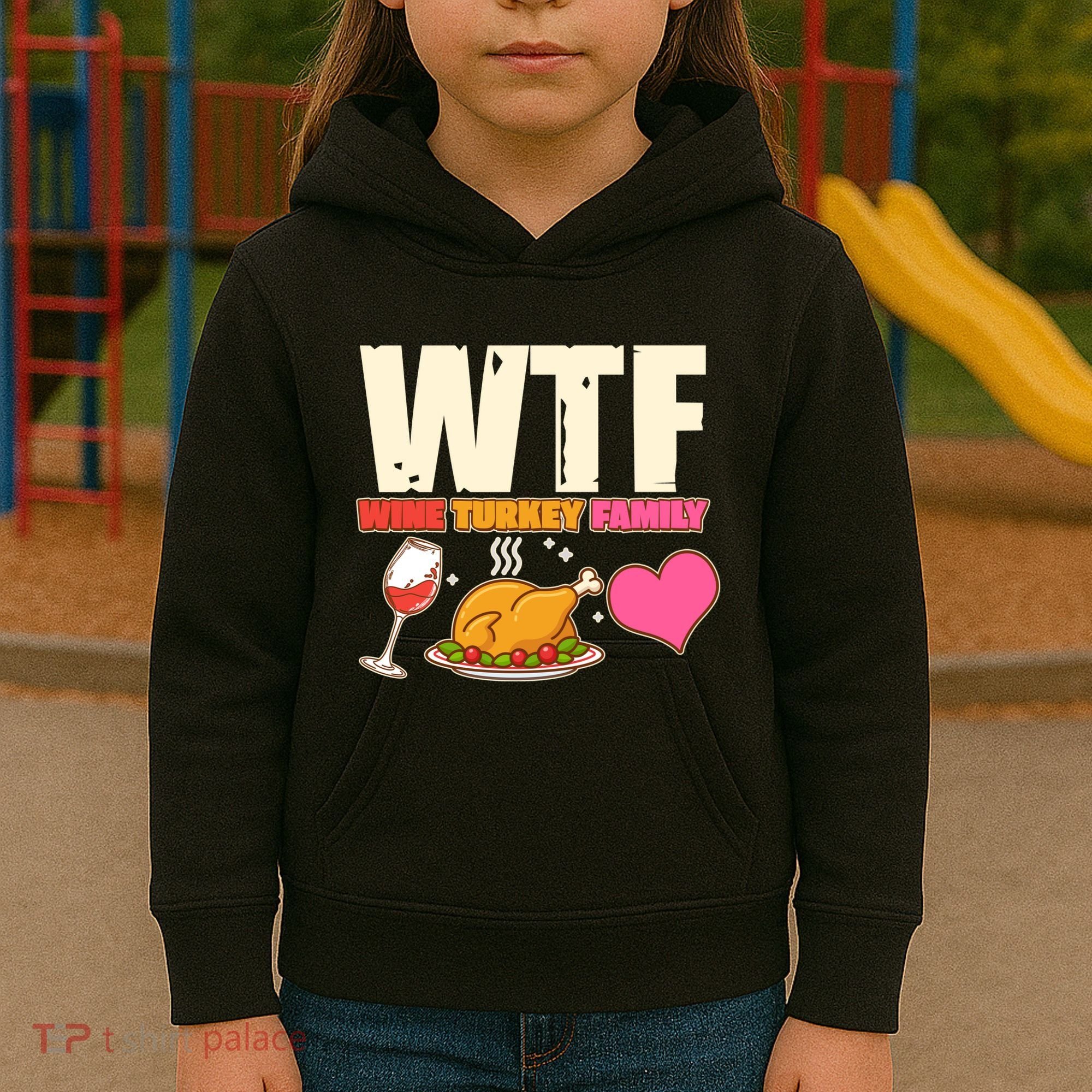 Holiday Time WTF Wine Turkey Family Kids Hoodie