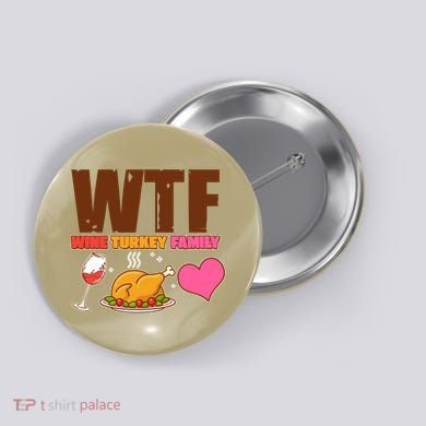 Holiday Time WTF Wine Turkey Family Button