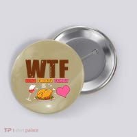 Holiday Time WTF Wine Turkey Family Button thumb 0