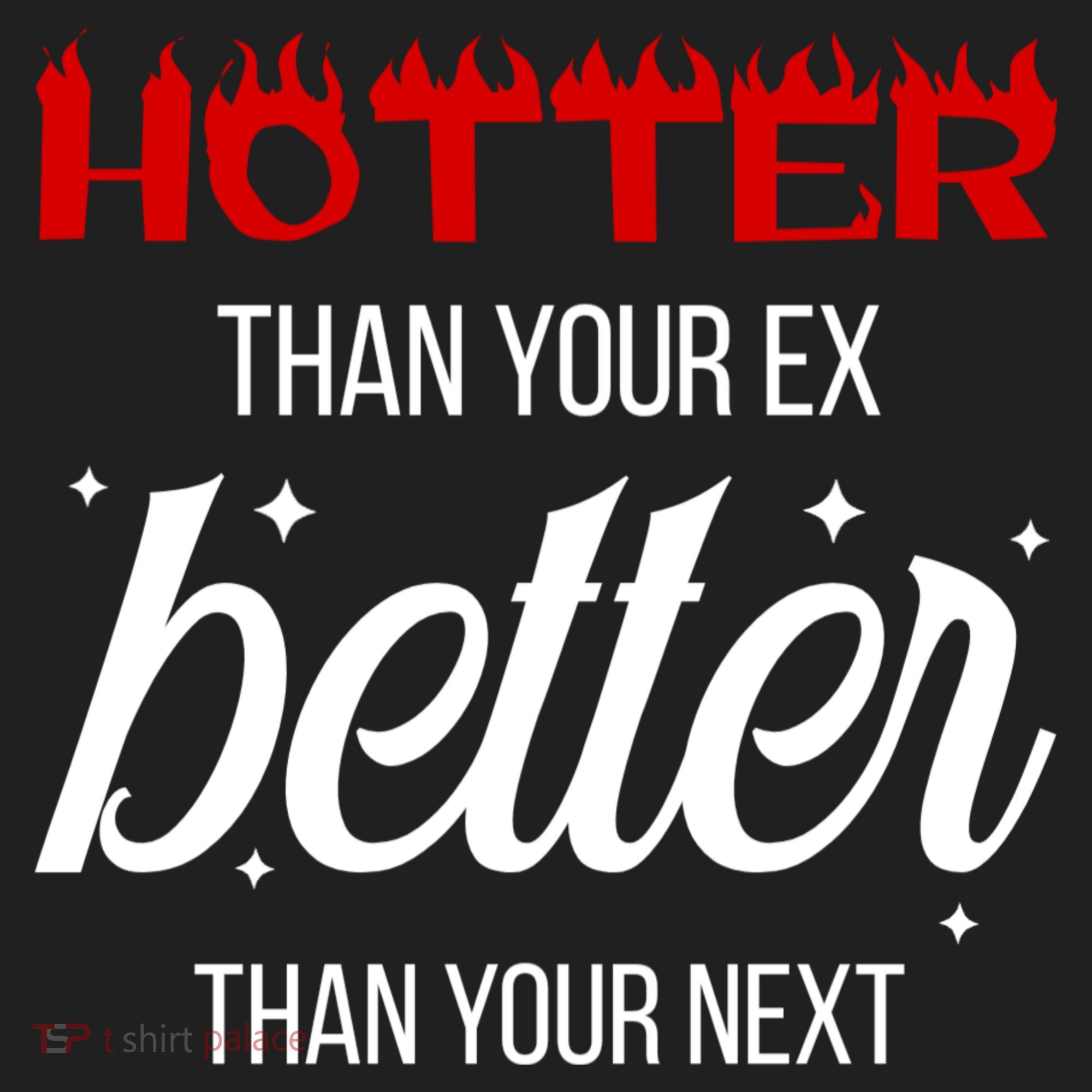 Hotter Than Your Ex Better Than Your Next Sarcastic Women's Sweatshirt