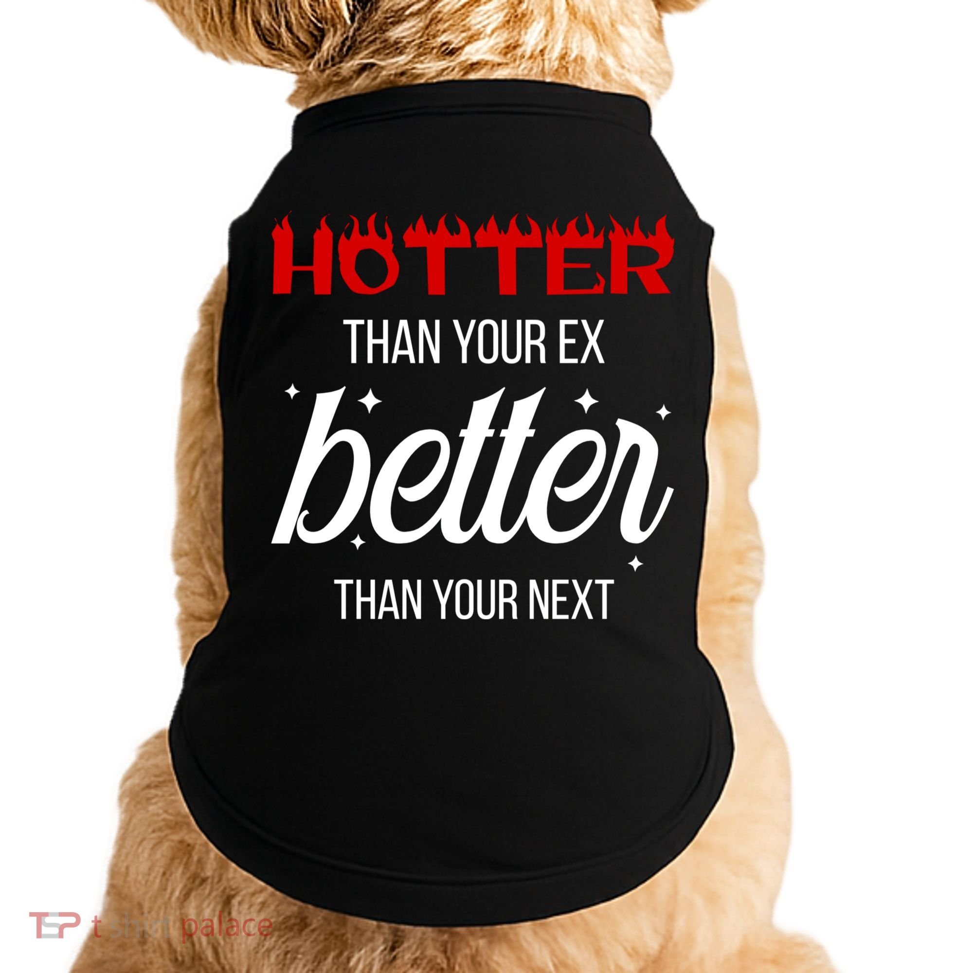 Hotter Than Your Ex Better Than Your Next Sarcastic Doggie Tank