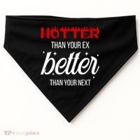 Hotter Than Your Ex Better Than Your Next Sarcastic USA-Made Doggie Bandana thumb 0