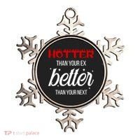 Hotter Than Your Ex Better Than Your Next Sarcastic Ornament thumb 0