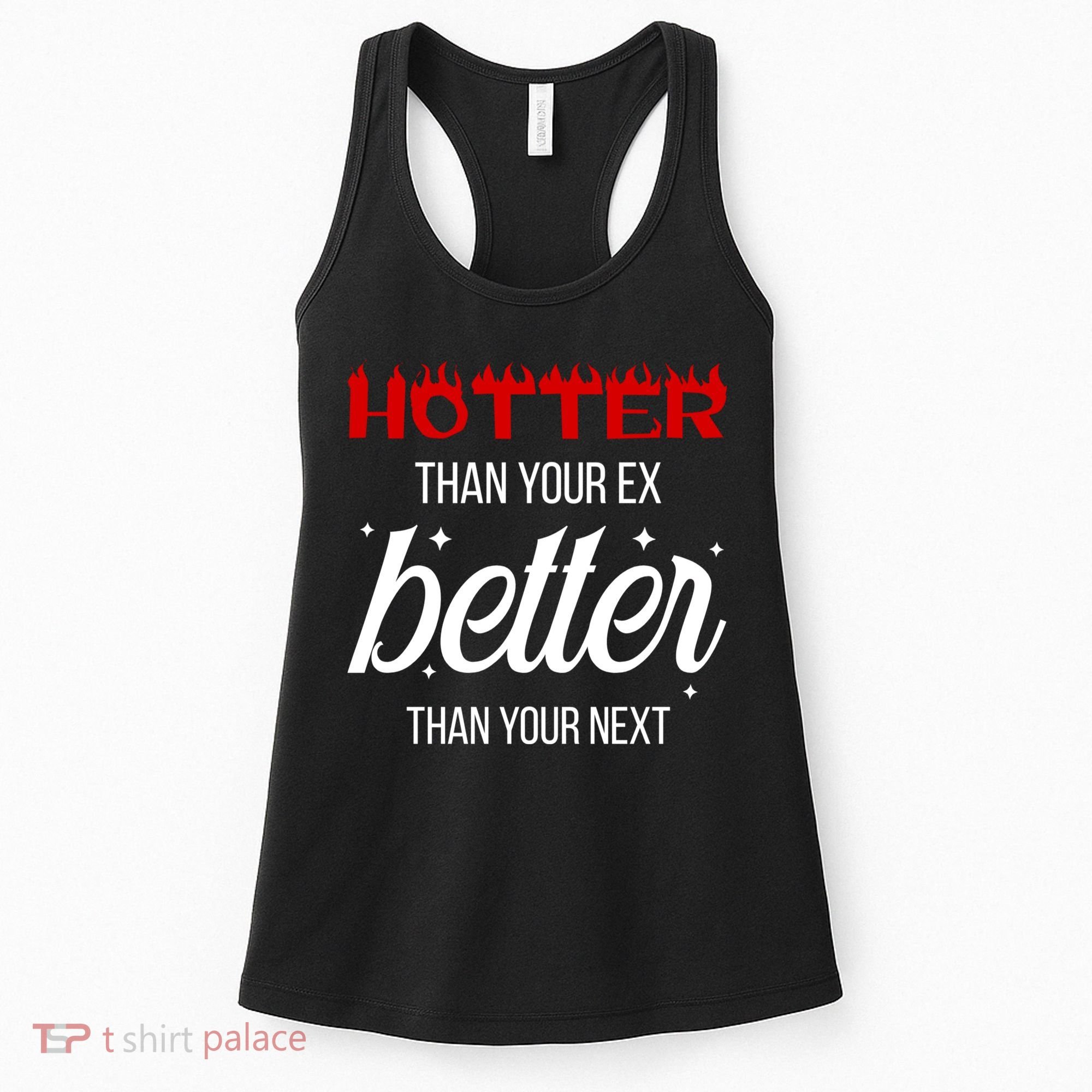 Hotter Than Your Ex Better Than Your Next Sarcastic Women's Tank Top