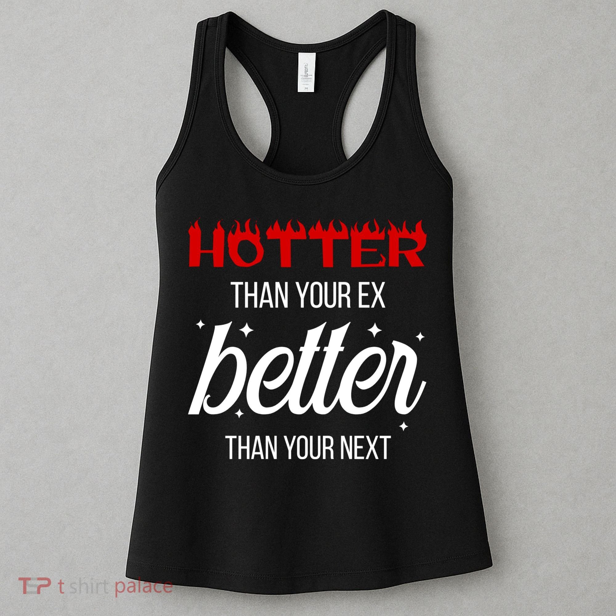 Hotter Than Your Ex Better Than Your Next Sarcastic Women's Tank Top