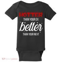 Hotter Than Your Ex Better Than Your Next Sarcastic Baby Bodysuit thumb 0