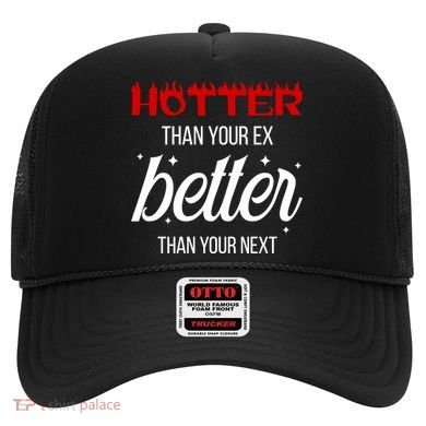 Hotter Than Your Ex Better Than Your Next Sarcastic Hat