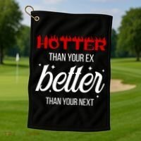 Hotter Than Your Ex Better Than Your Next Sarcastic Golf Towel thumb 1