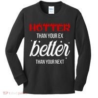 Hotter Than Your Ex Better Than Your Next Sarcastic Kids Long Sleeve Shirt thumb 0