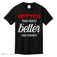 Hotter Than Your Ex Better Than Your Next Sarcastic Kids T-Shirt thumb 0