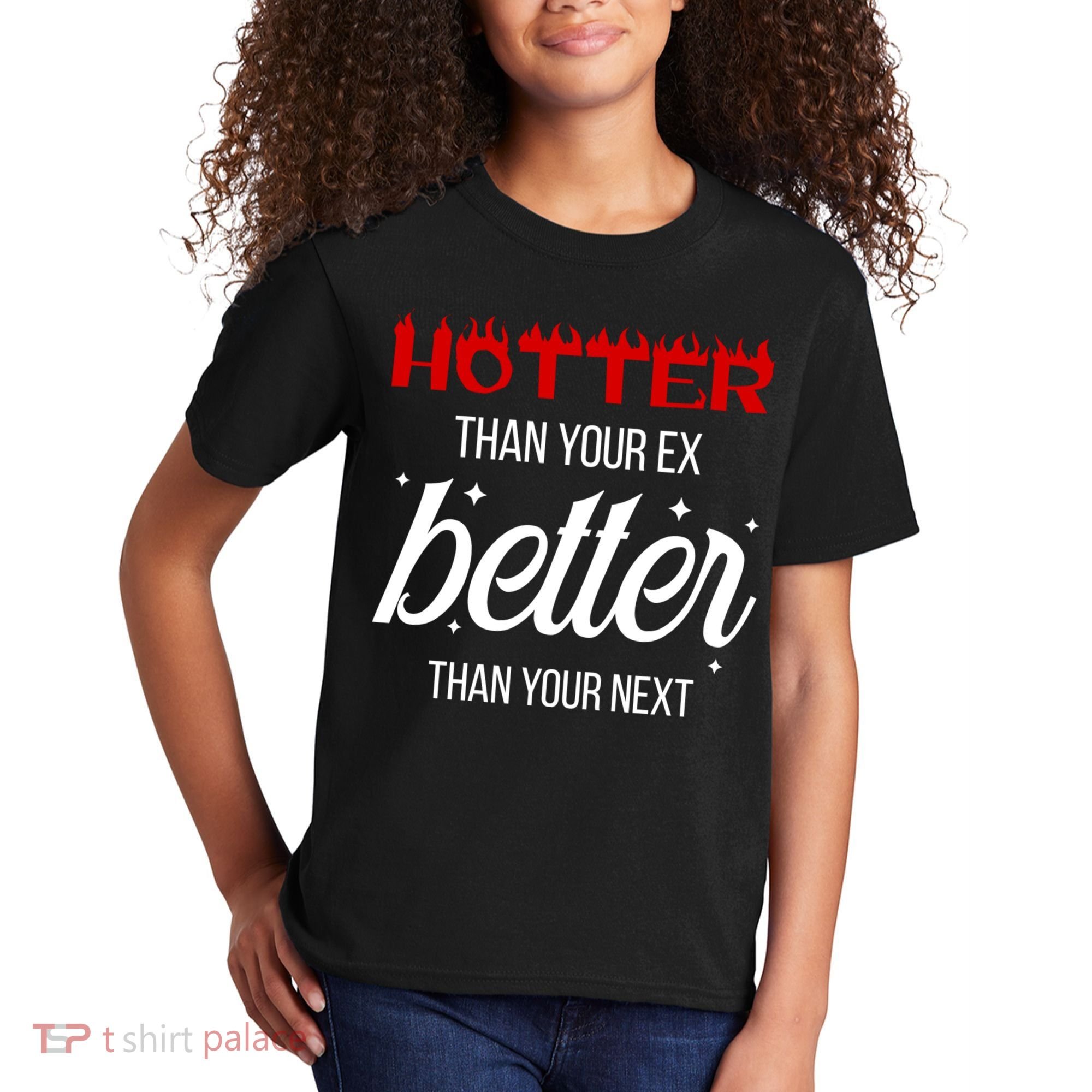 Hotter Than Your Ex Better Than Your Next Sarcastic Kids T-Shirt