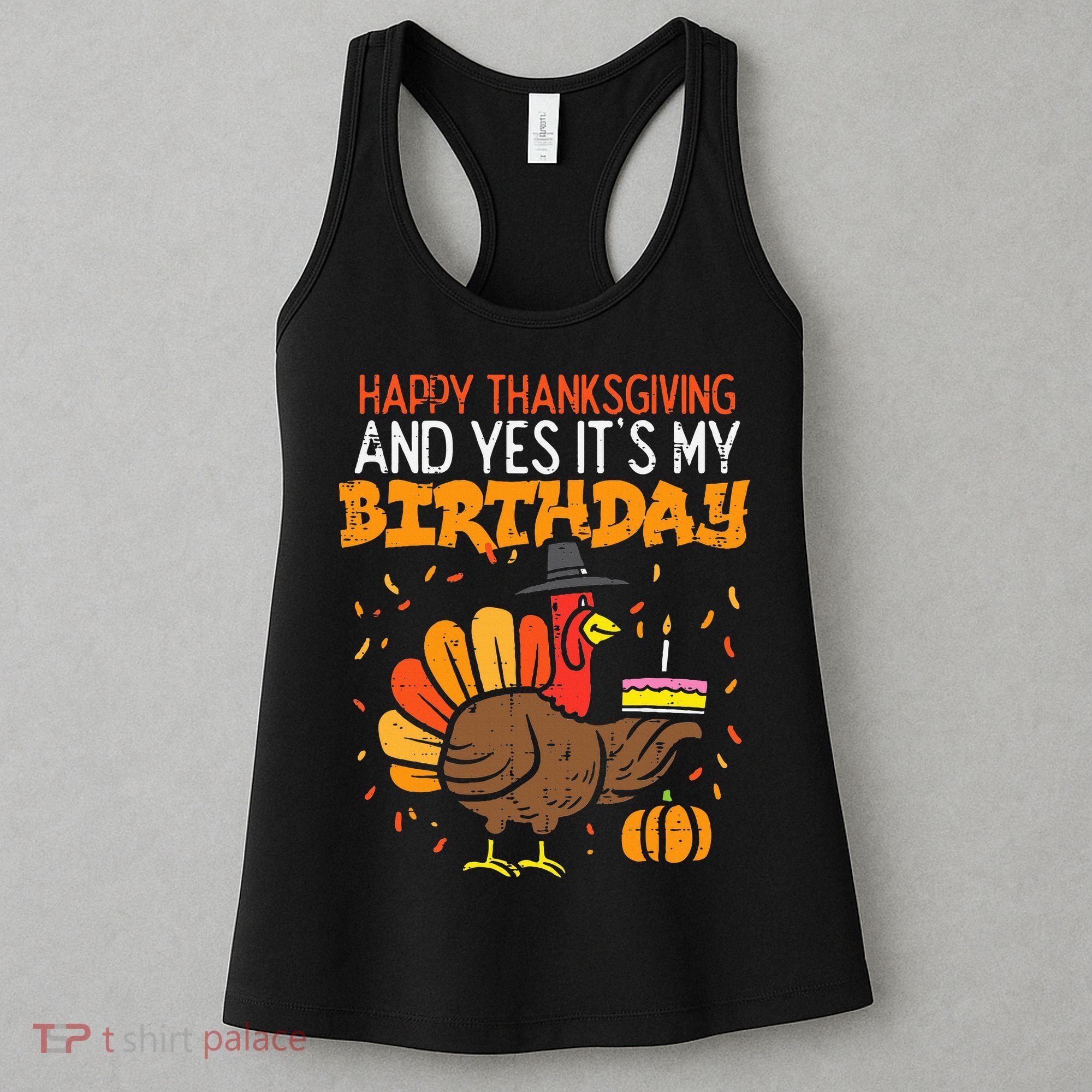 Happy Thanksgiving Yes Its My Birthday Turkey Women's Tank Top
