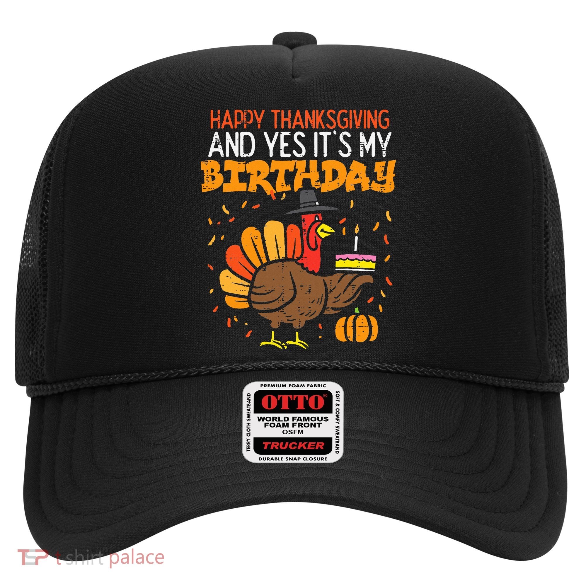 Happy Thanksgiving Yes Its My Birthday Turkey Hat