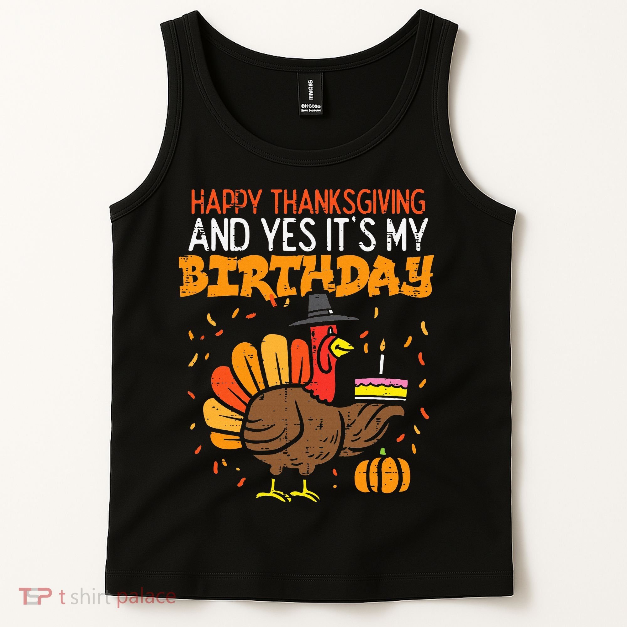 Happy Thanksgiving Yes Its My Birthday Turkey Tank Top