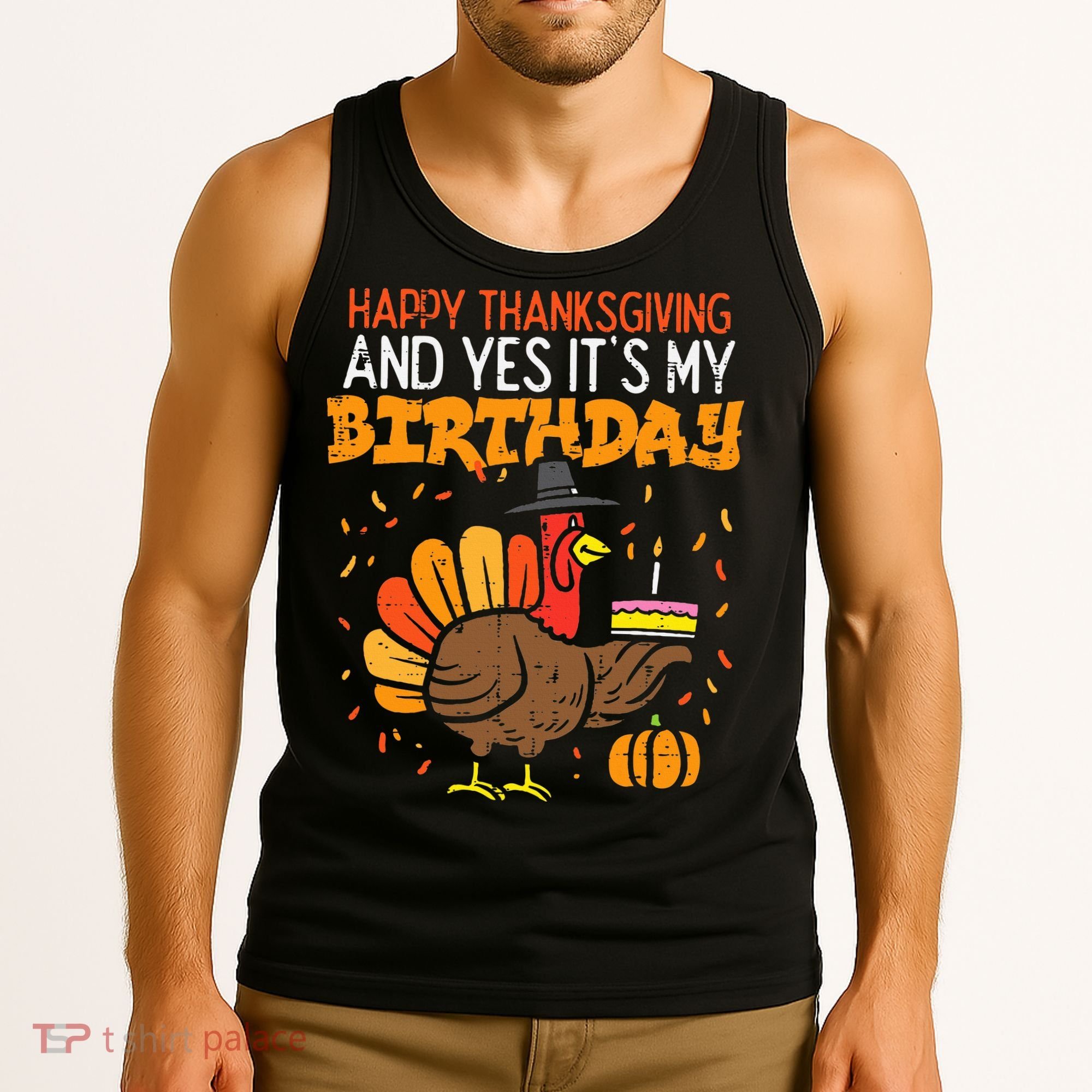 Happy Thanksgiving Yes Its My Birthday Turkey Tank Top