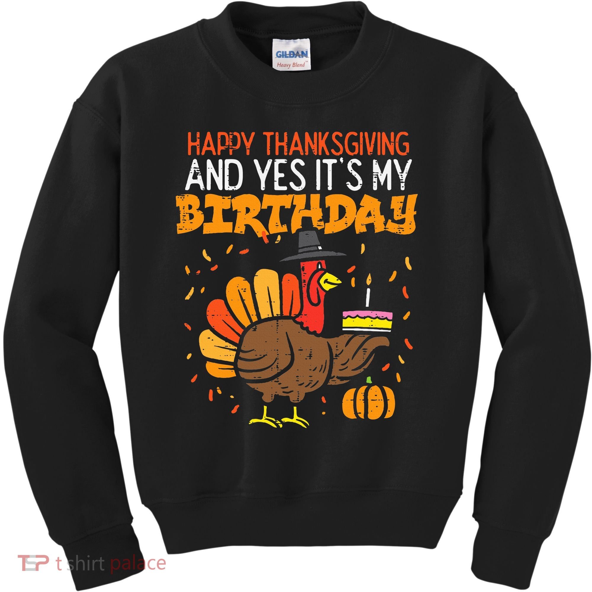 Happy Thanksgiving Yes Its My Birthday Turkey Kids Sweatshirt
