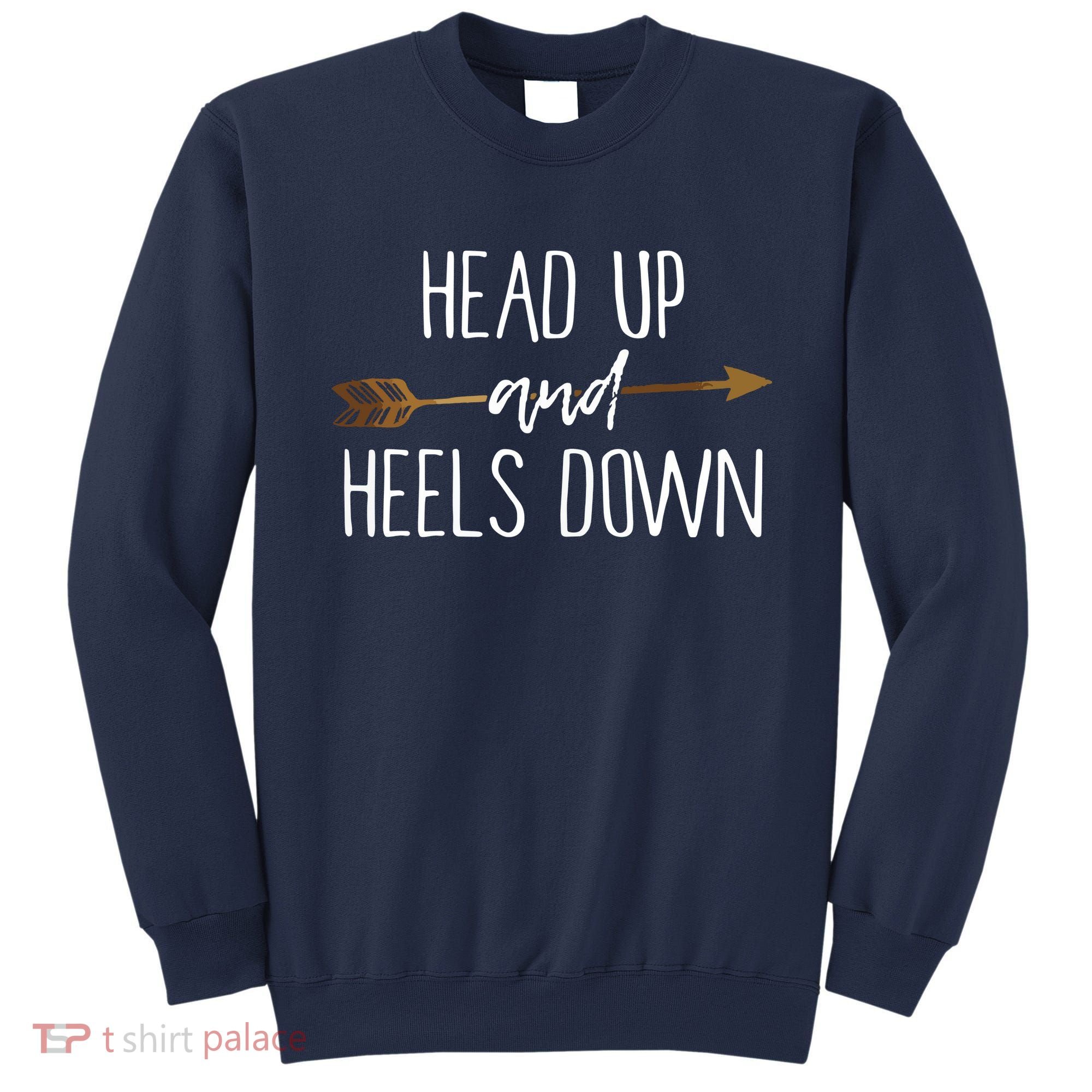 Head Up And Heels Down Shirts Horse Lovers Sweatshirt
