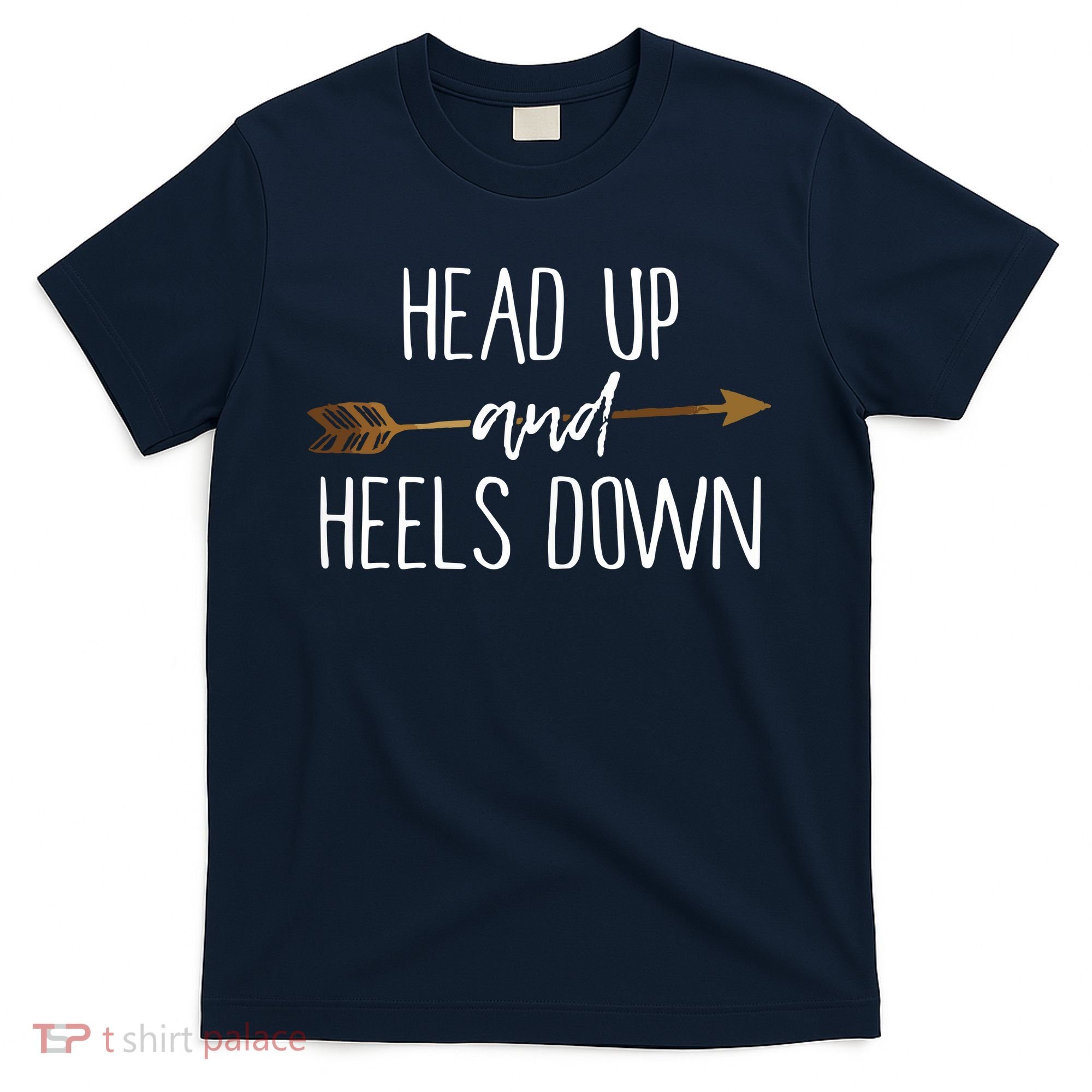 Head Up And Heels Down Shirts Horse Lovers T-Shirt