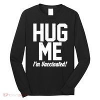 Hug Me I'm Vaccinated!  Long Sleeve Shirt thumb 0