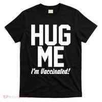 Hug Me I'm Vaccinated!  T-Shirt thumb 0