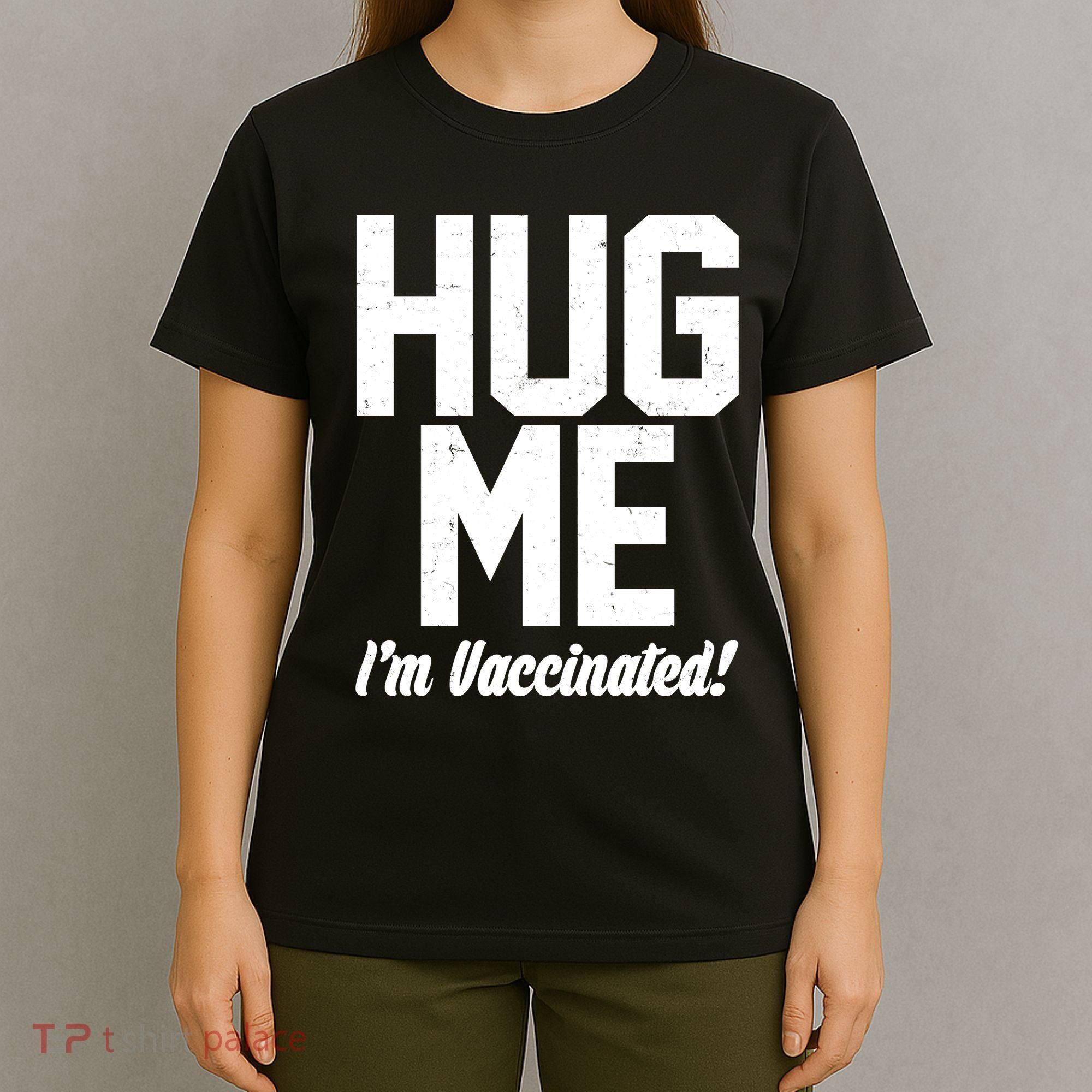 Hug Me I'm Vaccinated!  T-Shirt
